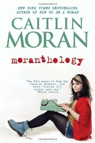 Moranthology By Caitlin Moran. 9780062258533
