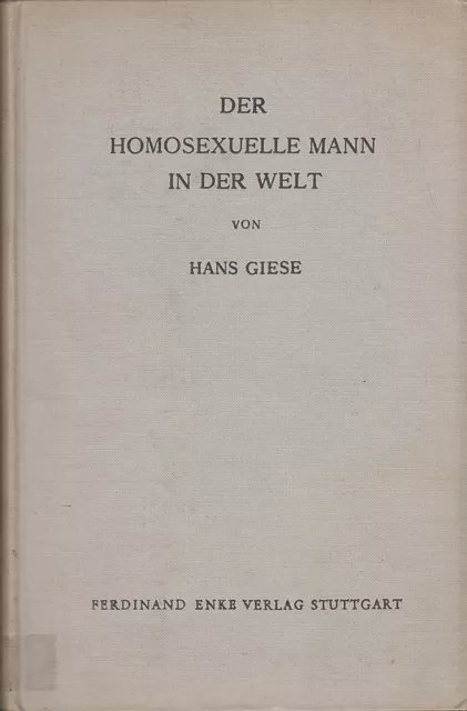 Hans Giese: Der homosexuelle Mann in der Welt   1964