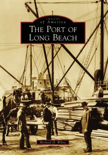 The Port of Long Beach, California, Images of America, Paperback