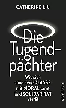 Die Tugendpächter: Wie sich eine neue Klasse mit Mo... | Buch | Zustand sehr gut