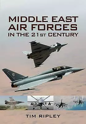 Middle East Air Power in the 21st Century, Tim Ripley, Very Good