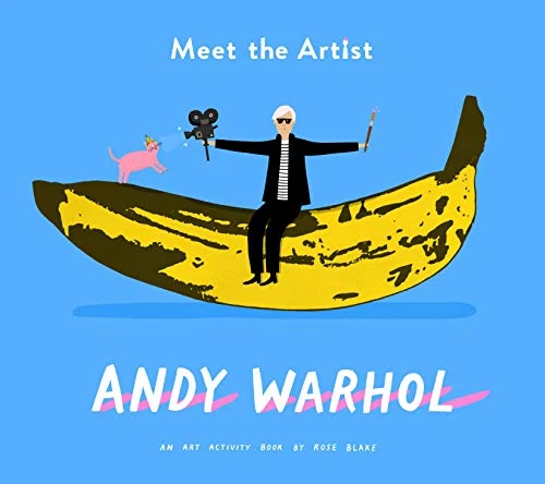 MEET THE ARTIST: Andy Warhol: An Activity Book - Rose Blake £5.50 ...