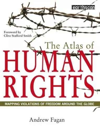 The Atlas of Human Rights: Mapping Violations of Freedom Worldwi