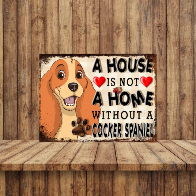 A House Is Not A Home Without a Cocker Span Metal Gate Sign 150mm x 200mm 1867H1