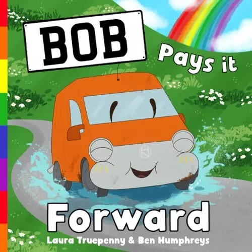 Bob Pays it Forward: a story about ..., Humphreys, Mr B