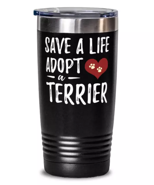 Save A Life Adopt A Terrier 20oz Stainless Tumbler Mug For Rescue Dog Mom