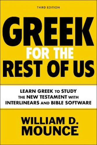 Greek for the Rest of Us, Third Edition: Learn Greek to Study the New