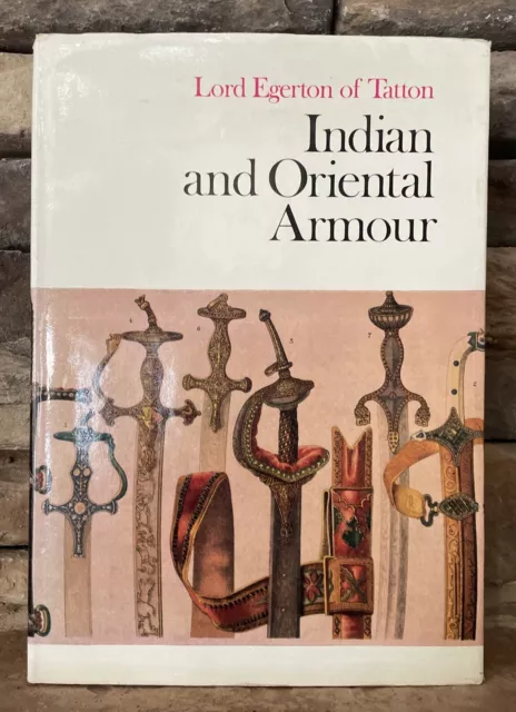 INDIAN AND ORIENTAL ARMS AND ARMOUR By Egerton Of Lord Tatton 1968 Rare HC W/ DJ