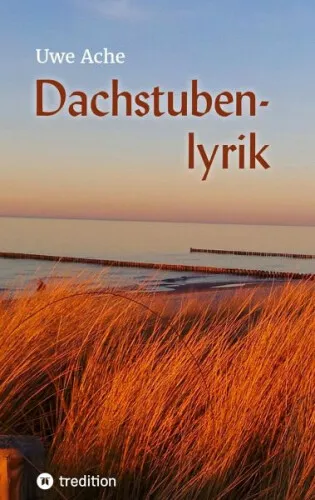 Dachstubenlyrik|Uwe Ache|Gebundenes Buch|Deutsch