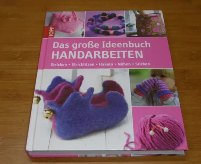 Das große Ideenbuch Handarbeiten - Stricken Strickfilzen Häkeln Nähen Sticke #MR