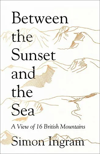 Between the Sunset and the Sea: A View of 16 British by Ingram, Simon 0007545401