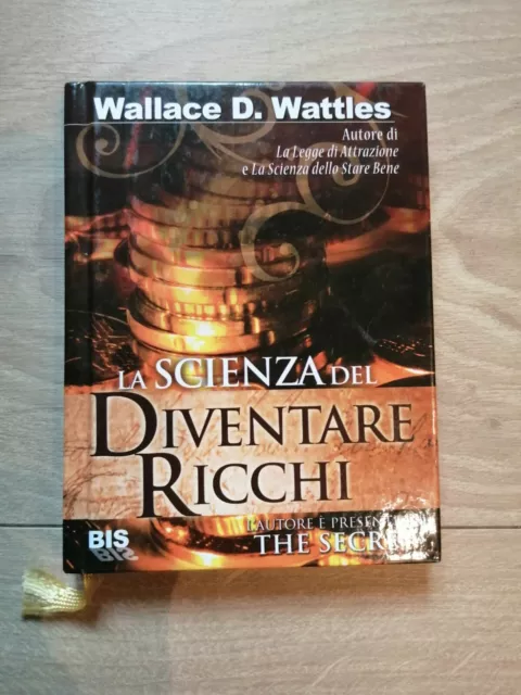 La scienza del diventare ricchi : Wattles, Wallace Delois, Talò, A.:  : Libri