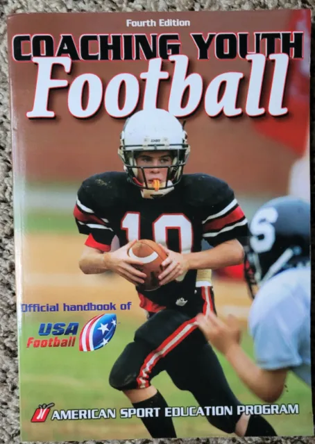 COACHING YOUTH FOOTBALL Fourth Edition, Official Handbook of USA Football