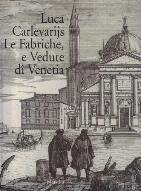 A cura di Reale..LUCA CARLEVARIJS: LE FABRICHE, E VEDUTE DI VENETIA