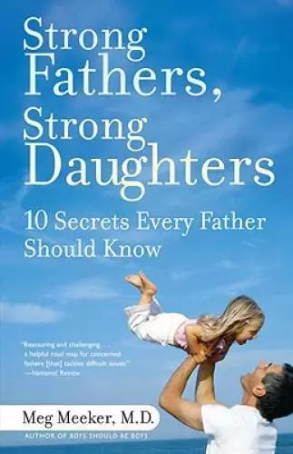 Strong Fathers, Strong Daughters: 10 Secrets Every Father - VERY GOOD