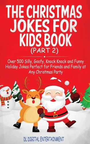 The Christmas Jokes for Kids Book: Over 500 Silly, Goofy, Knock Knock and