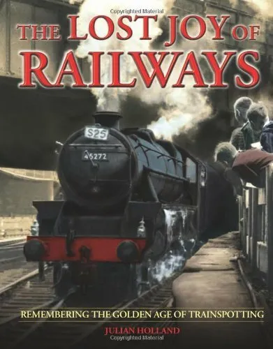 The Lost Joy of Railways: A Nostalgic Journey Back to the Golden Age of Train.