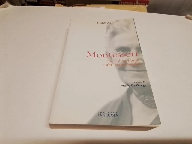 MONTESSORI, DIO E IL BAMBINO E ALTRI SCRITTI INEDITI, 30d23