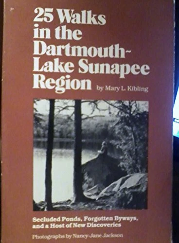 25 WALKS IN THE DARTMOUTH-LAKE SUNAPEE REGION By Mary L Kibling *Mint Condition*