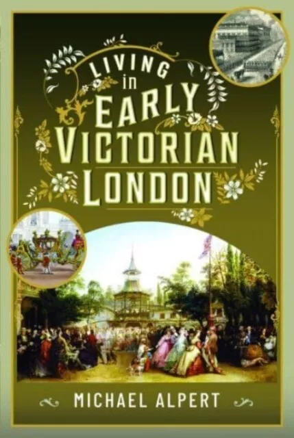 Living in Early Victorian London by Michael Alpert 9781399060844 NEW Book