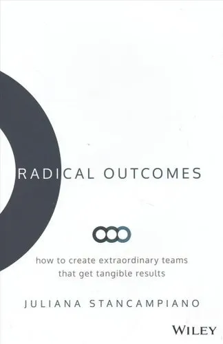Radical Outcomes How to Create Extraordinary Teams that Get Tan... 9781119524250