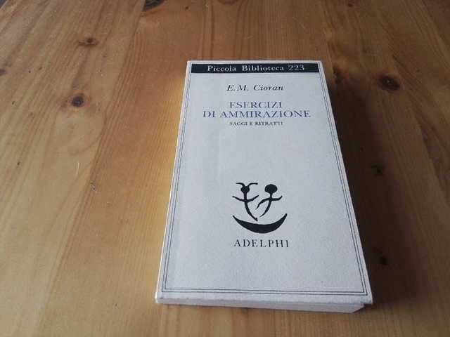 E.M. Cioran - Esercizi di ammirazione - Adelphi 1988
