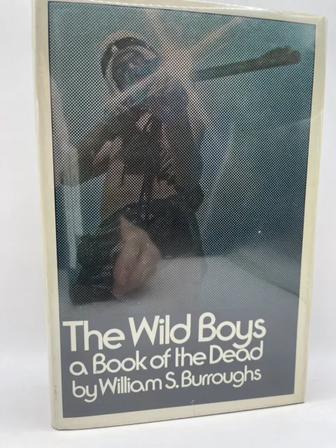 William S. Burroughs - THE WILD BOYS:  A BOOK OF THE DEAD - First Edition