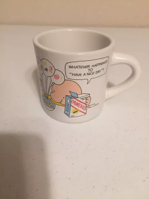 Neat Ziggy Orneries Cereal Coffee Mug Cup Whatever Happened to Have a Nice Day