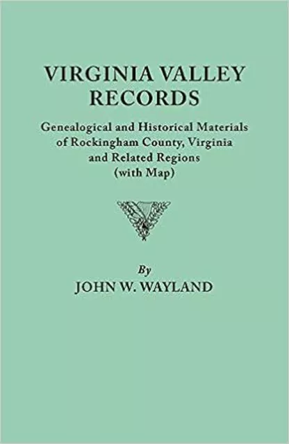 Virginia Valley Records. Genealogical and Historical Materials of Rockingham ...