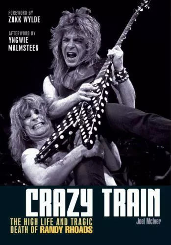 Crazy Train: The high life and tragic death of Randy Rhoads by Mciver, Joel