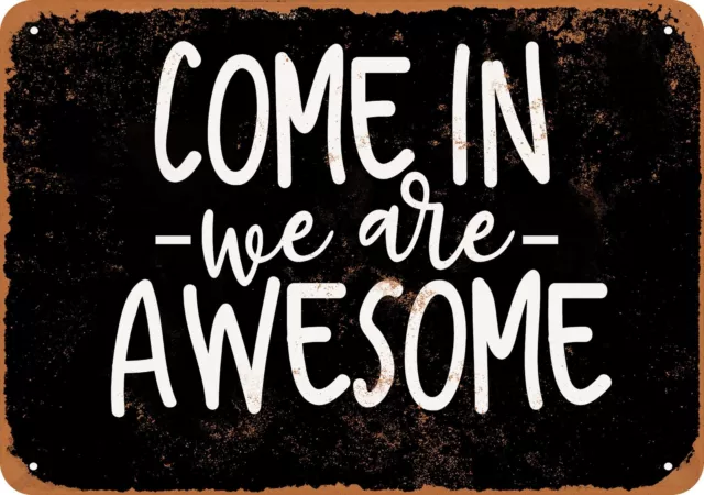 Metal Sign - Come In We Are Awesome (BLACK) -- Vintage Look