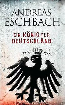 Ein König für Deutschland: Roman von Eschbach, Andreas | Buch | Zustand gut