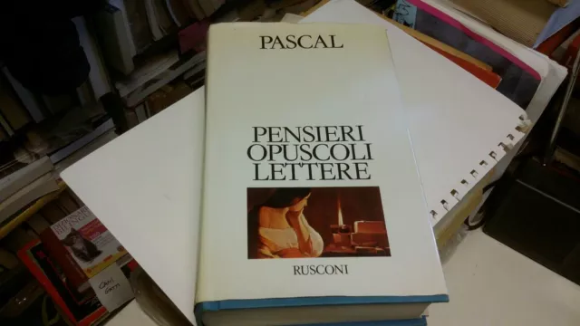Pascal Blaise. Pensieri, opuscoli, lettere. Rusconi. 1990, 9n21