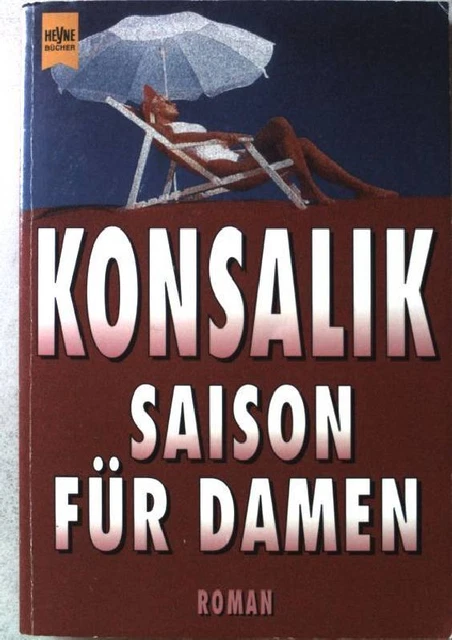Saison für Damen : Roman. Nr. 6946 Konsalik, Heinz G.: