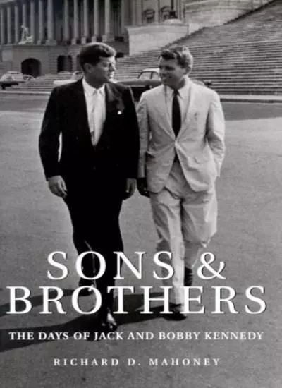 Sons and Brothers: the Days of Jack and Bobby Kennedy,Richard Mahoney