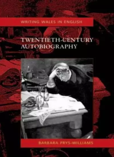 Twentieth-Century Autobiography: Writing Wales in English-Barbar