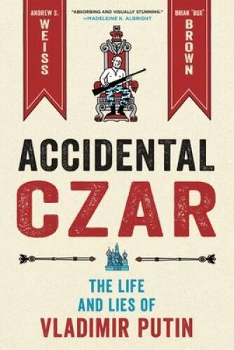 Accidental Czar: The Life and Lies of Vladimir Putin - Hardcover - GOOD