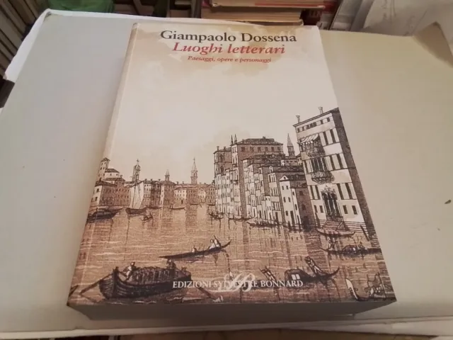 Gianpaolo Dossena, Luoghi letterari, Sylvestre Bonnnard, 2003, 15f24