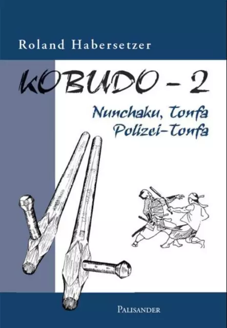 Kobudo-2 | Nunchaku, Tonfa, Polizei-Tonfa | Roland Habersetzer | Deutsch | Buch