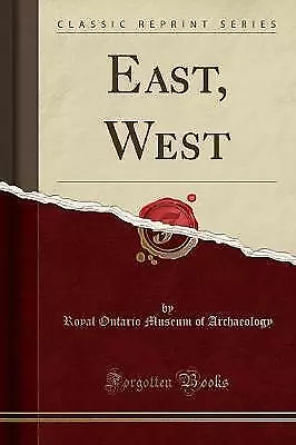 East, West (Classic Reprint), Royal Ontario Museum