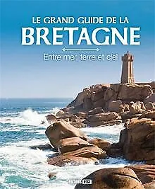 Le grand guide de la Bretagne : Entre mer, terre et... | Buch | Zustand sehr gut