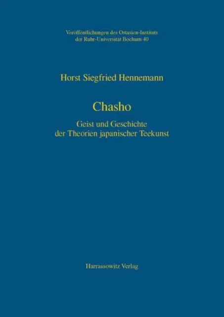 Chasho Geist und Geschichte der Theorien japanischer Teekunst Horst S Hennemann