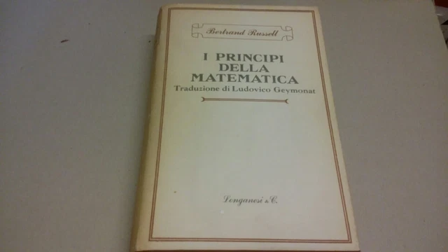 I PRINCIPI DELLA MATEMATICA - Bertrand Russel, Longanesi 1980, 4a23 I PRINCIPI DELLA MATEMATICA - Bertrand Russel, Longanesi 1980, 4a23
