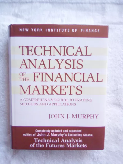 Hardcover Technical analysis of the financial markets by John J. Murphy