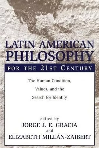 Latin American Philosophy for the 21st Century The Human Condit... 9781573929783