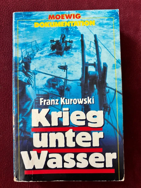 Kurowski Shultz FRANZ KUROWSKI: KRIEG unter Wasser. U-Boote im Zweiten Weltkrieg ...