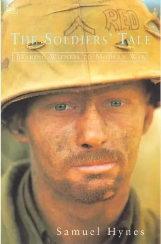 The Soldier's Tale: Bearing Witness to Modern War, Hynes, Samuel, Used; Good Boo