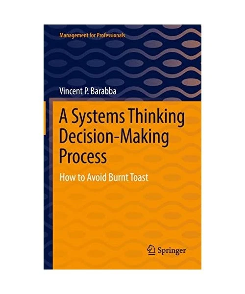 A SYSTEMS THINKING Decision-Making Process: How to Avoid Burnt Toast ...