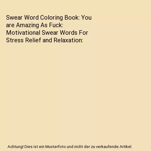 Swear Word Coloring Book: You are Amazing As Fuck: Motivational Swear Words For