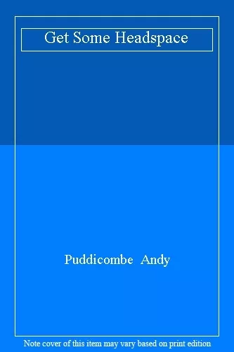 Get Some Headspace By Puddicombe  Andy